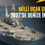 Türkiye’nin Milli Uçak Gemisi 2027’De Denize İndirilecek